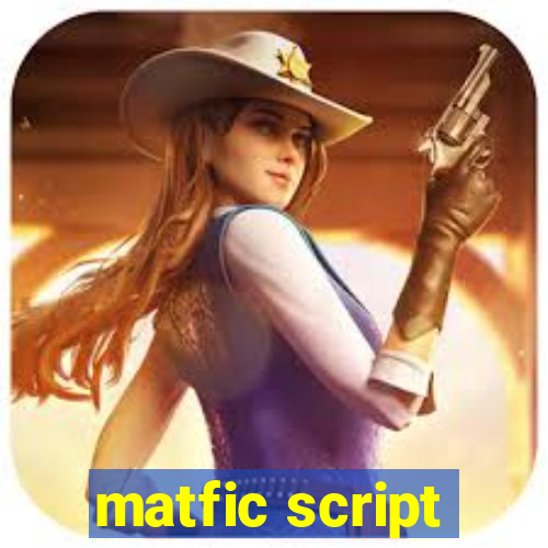 matfic script